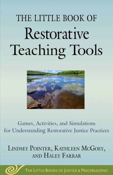 The Little Book of Restorative Teaching Tools: Games, Activities, and Simulations for Understanding Restorative Justice Practices (Paperback)
