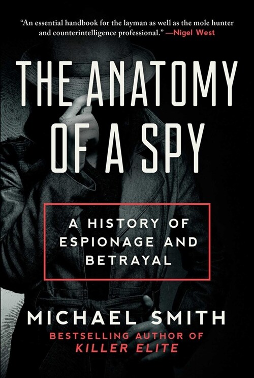 The Anatomy of a Spy: A History of Espionage and Betrayal (Hardcover)