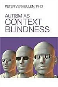 Autism as Context Blindness (Paperback)