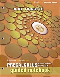 Mylab Math for Trigsted Precalculus: A Unit Circle Approach -- Access Card Plus Guided Notebook (Loose Leaf)