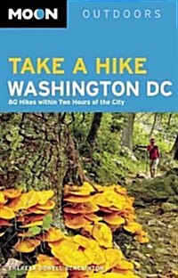 Moon Take a Hike Washington DC: 80 Hikes Within Two Hours of the City (Paperback)