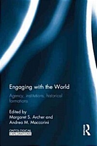 Engaging with the World : Agency, Institutions, Historical Formations (Hardcover)