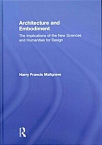 Architecture and Embodiment : The Implications of the New Sciences and Humanities for Design (Hardcover)