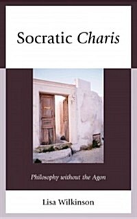 Socratic Charis: Philosophy Without the Agon (Hardcover)