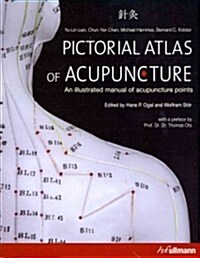 Pictorial Atlas of Acupuncture: An Illustrated Manual of Acupuncture Points (Hardcover)