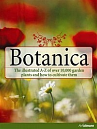 Botanica: The Illustrated A-Z of Over 10,000 Garden Plants and How to Cultivate Them (Hardcover)