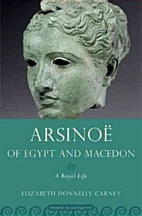 Arsinoe of Egypt and Macedon: A Royal Life (Paperback)
