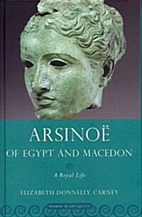 Arsinoe of Egypt and Macedon: A Royal Life (Hardcover)