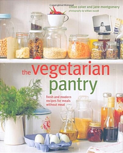 The Vegetarian Pantry : Fresh and Modern Meat-Free Recipes (Hardcover)