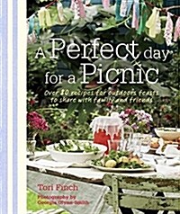 [중고] A Perfect Day for a Picnic : Over 80 Recipes for Outdoor Feasts to Share with Family and Friends (Hardcover)