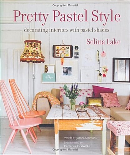 Pretty Pastel Style : Decorating Interiors with Pastel Shades (Hardcover)