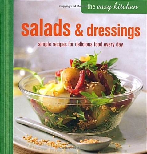 The Easy Kitchen: Salads & Dressings : Simple Recipes for Delicious Food Every Day (Hardcover)