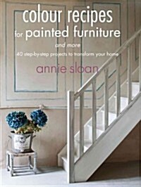 Color Recipes for Painted Furniture and More: 40 Step-By-Step Projects to Transform Your Home (Paperback)