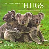 The Little Book of Hugs : A Gift to Bring Comfort and Joy (Hardcover)