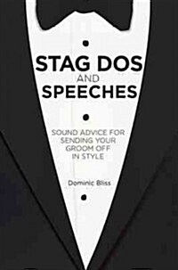 Stag DOS and Speeches : Sound Advice for Sending Your Groom off in Style (Hardcover, UK Edition)