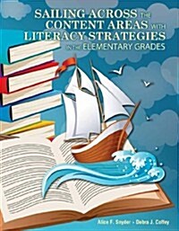 Sailing Across the Content Areas With Literacy Strategies in the Elementary Grades (Paperback, 1st)