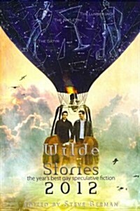 Wilde Stories 2012: The Years Best Gay Speculative Fiction (Paperback)