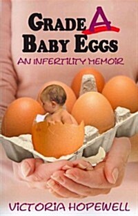 Grade a Baby Eggs: An Infertility Memoir (Paperback)
