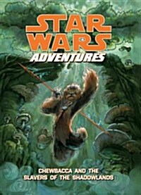 Star Wars Adventures: Chewbacca and the Slavers of the Shadowlands (Library Binding)