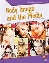 Body Image and the Media (Library Binding)