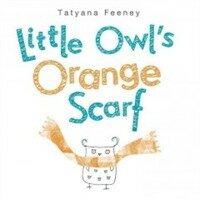 Little Owl's Orange Scarf (Library Binding)