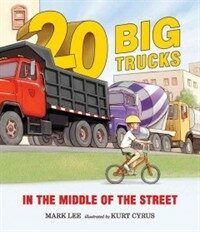 Twenty Big Trucks in the Middle of the Street (Hardcover)