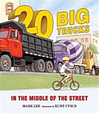 Twenty Big Trucks in the Middle of the Street (Hardcover)