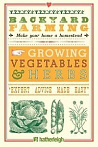 Backyard Farming: Growing Vegetables & Herbs (Paperback)