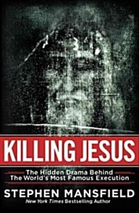 Killing Jesus: The Unknown Conspiracy Behind the Worlds Most Famous Execution (Paperback)