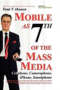 Mobile As 7th of the Mass Media (Paperback)