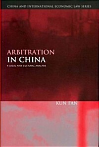 Arbitration in China : A Legal and Cultural Analysis (Hardcover)