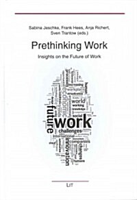 Prethinking Work: Insights on the Future of Work (Hardcover)