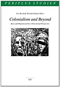 Colonialism and Beyond, 17: Race and Migration from a Postcolonial Perspective (Paperback)