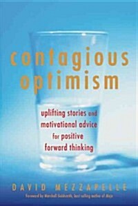Contagious Optimism: Uplifting Stories and Motivational Advice for Positive Forward Thinking (Paperback)
