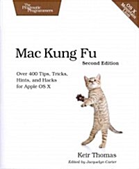 Mac Kung Fu: Over 400 Tips, Tricks, Hints, and Hacks for Apple OS X (Paperback, 2)