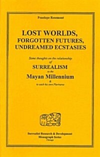 Lost Worlds, Forgotten Futures, Undreamed Ecstasies (Paperback)
