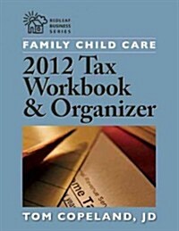 Family Child Care 2012 Tax Workbook & Organizer (Paperback, CSM, Workbook)