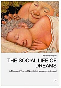 The Social Life of Dreams, 12: A Thousand Years of Negotiated Meanings in Iceland (Paperback)