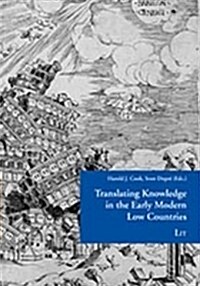 Translating Knowledge in the Early Modern Low Countries, 3 (Paperback)