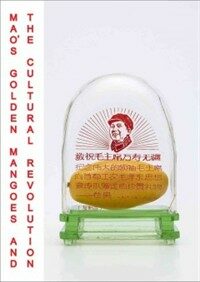 Mao’s golden mangoes and the Cultural Revolution