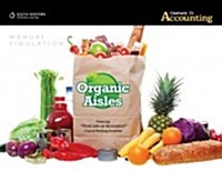 Organic Aisles Century 21 Accounting Manual Simulation [With Douments, Records, Activities, Ledger, File and Instructions] (Other)