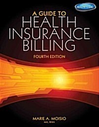 A Guide to Health Insurance Billing (with Premium Website, 2 Term (12 Months) Printed Access Card) (Paperback, 4)