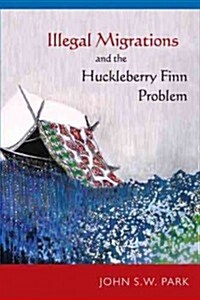 Illegal Migrations and the Huckleberry Finn Problem (Hardcover)