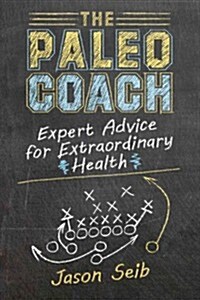 Paleo Coach: Expert Advice for Extraordinary Health (Hardcover)