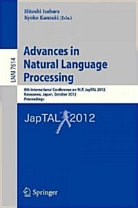 Advances in Natural Language Processing: 8th International Conference on Nlp, Japtal 2012, Kanazawa, Japan, October 22-24, 2012, Proceedings (Paperback, 2012)