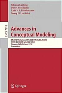 Advances in Conceptual Modeling: Er 2012 Workshops CMS, Ecdm-Nocoda, Modic, More-Bi, Rigim, Secogis, Wism, Florence, Italy, October 15-18, 2012, Proce (Paperback, 2012)