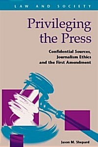 Privileging the Press (Paperback, Reprint)