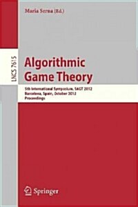 Algorithmic Game Theory: 5th International Symposium, Sagt 2012, Barcelona, Spain, October 22-23, 2012. Proceedings (Paperback, 2012)