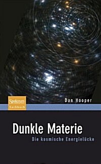 Dunkle Materie: Die Kosmische Energielucke (Paperback, 2009)