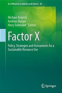 Factor X: Policy, Strategies and Instruments for a Sustainable Resource Use (Hardcover, 2014)